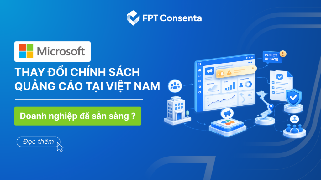 Microsoft thay đổi chính sách quảng cáo tại Việt Nam: Doanh nghiệp cần chuẩn bị gì?