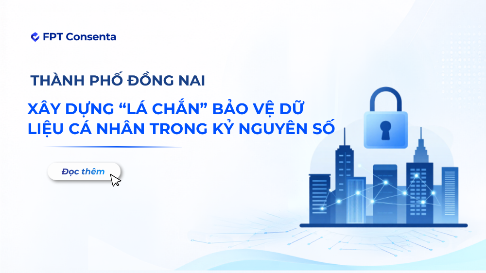 THÀNH PHỐ ĐỒNG NAI XÂY DỰNG “LÁ CHẮN” BẢO VỆ DỮ LIỆU CÁ NHÂN TRONG KỶ NGUYÊN SỐ