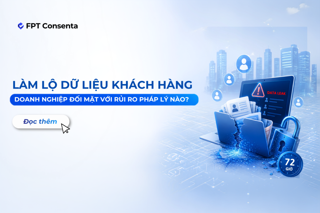 Làm lộ dữ liệu khách hàng năm 2026: Doanh nghiệp đối mặt với rủi ro pháp lý nào?